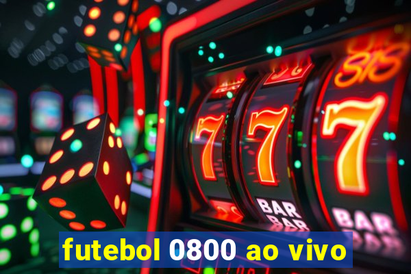 futebol 0800 ao vivo